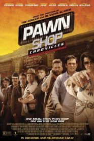 Pawn Shop Chronicles (2013) HD