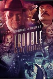 Trouble Is My Business (2018) HD
