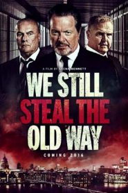 We Still Steal the Old Way (2017) HD