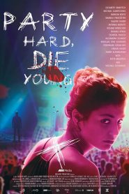 Party Hard Die Young (2019) HD